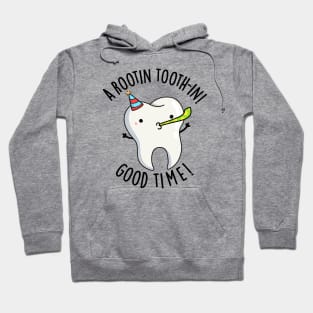 Rootin Toothin Good Time Funny Dental Tooth Pun Hoodie